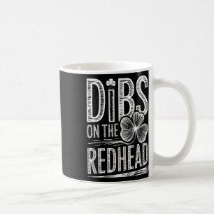 Dibs On The Redhead Funny Irish Clover St Patricks Coffee Mug