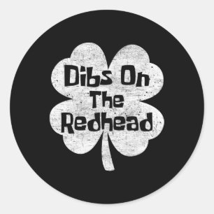 Dibs On The Redhead Funny Irish St Patricks Day Sh Classic Round Sticker