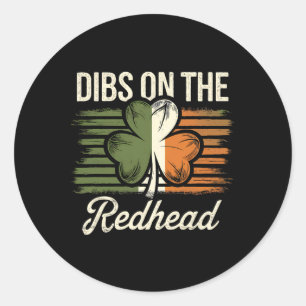 Dibs On The Redhead Funny Irish St Patricks Day Sh Classic Round Sticker