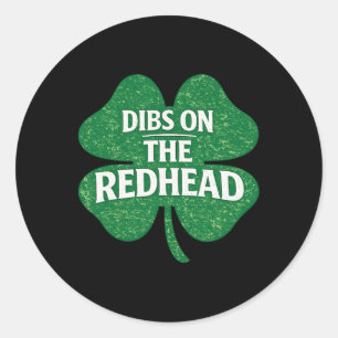 Dibs On The Redhead Funny Irish St Patricks Day Sh Classic Round Sticker