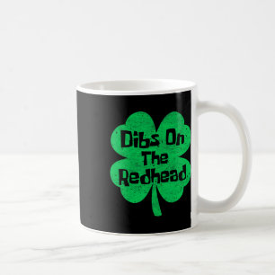 Dibs On The Redhead Funny Irish St Patricks Day Sh Coffee Mug