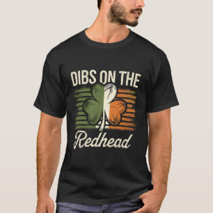 Dibs On The Redhead Funny Irish St Patricks Day Sh T-Shirt