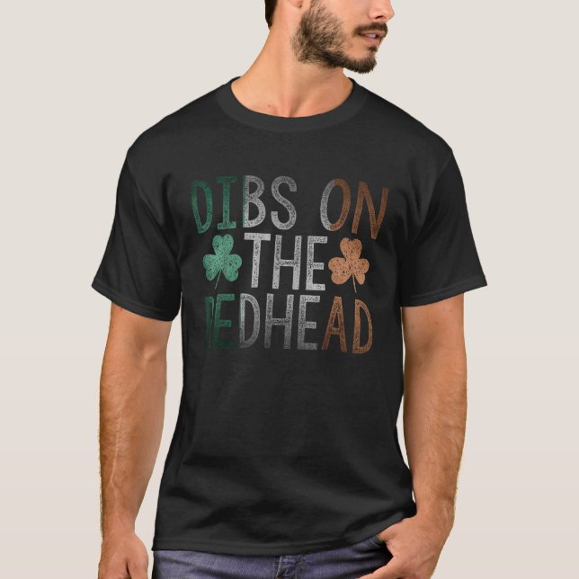 Dibs On The Redhead Funny St Patrick Day Drinking  T-Shirt (Front)