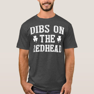 Dibs On The Redhead Funny St Patricks Day Drinking T-Shirt