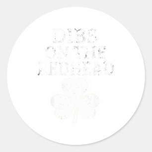 Dibs On The Redhead Funny St Patricks Day Men Wome Classic Round Sticker
