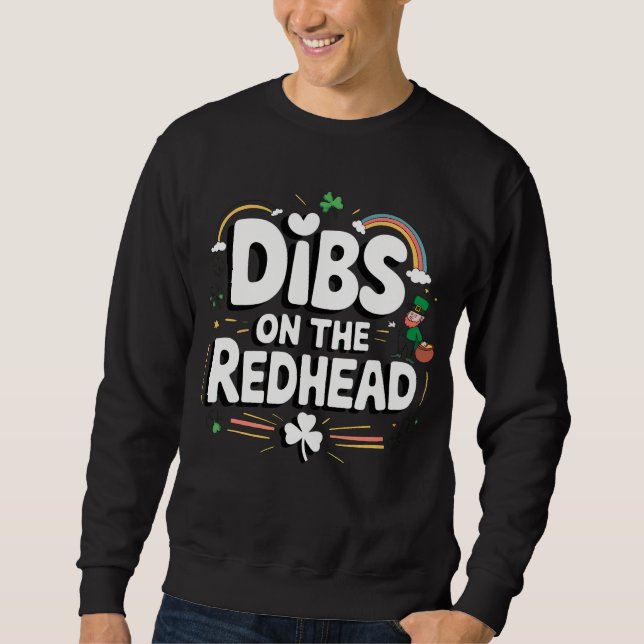 Dibs On The Redhead Funny St Patrick's Day Sweatshirt (Front)