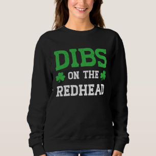 Dibs On The Redhead Funny St Patricks Day Sweatshirt
