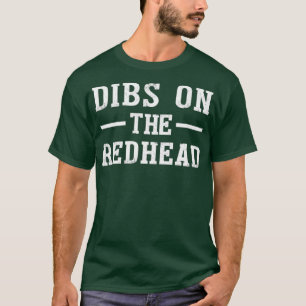 Dibs On The Redhead Funny St Patricks Day T-Shirt