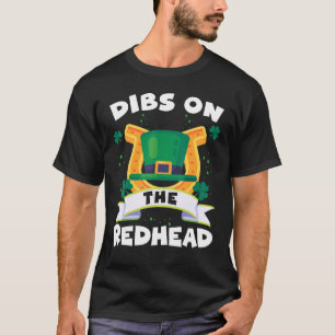 Dibs On The Redhead Irish Ginger St Patrick's Day T-Shirt