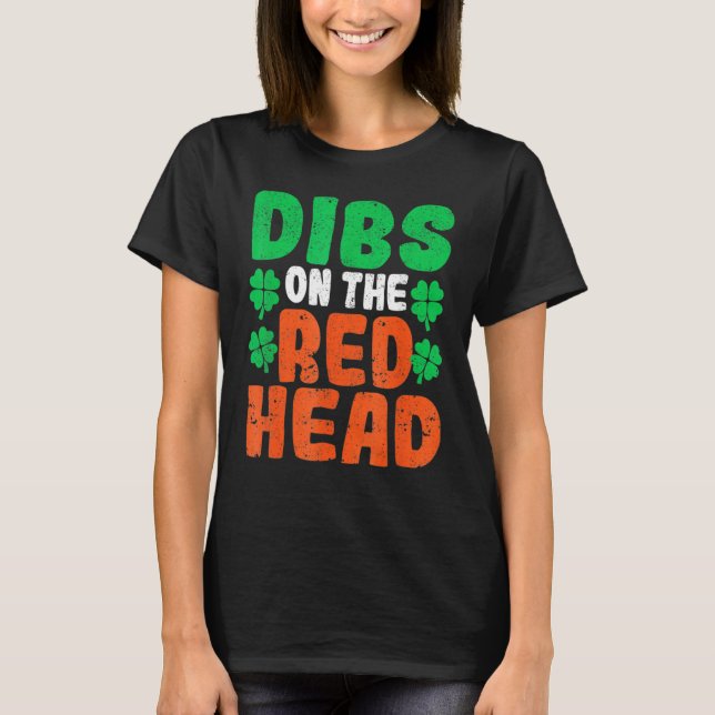 Dibs On The Redhead Irish Shamrock St Patrick's Da T-Shirt (Front)
