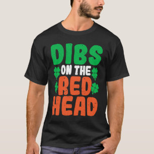 Dibs On The Redhead Irish Shamrock St Patrick's Da T-Shirt