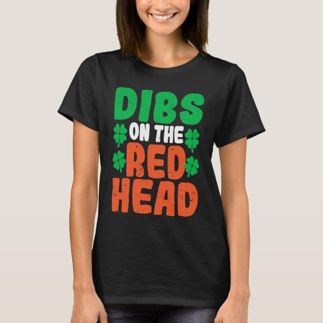 Dibs On The Redhead Irish Shamrock St Patrick's Da T-Shirt (Front)