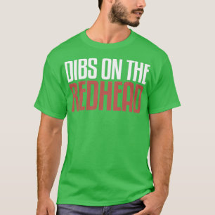 Dibs On The Redhead MC1R T-Shirt
