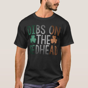 Dibs On The Redhead   St Patrick Day Drinking T-Shirt