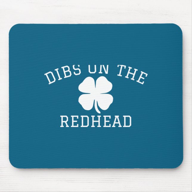 Dibs On The Redhead St Patricks Day  Mouse Pad (Front)