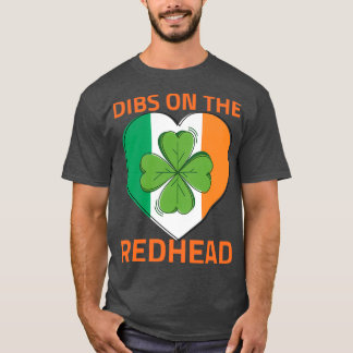 Dibs On The Redhead St Patrickx27s Day T-Shirt