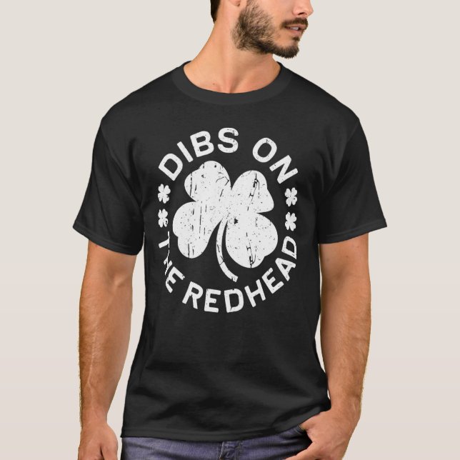 Dibs On The Redhead T Shirt St Patricks Day Drinki (Front)