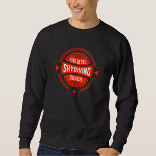Dibs on the Skydiving Coach Sayings Skydiver Quote Sweatshirt