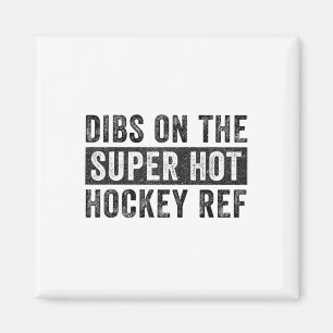 Dibs On The Super Hot Hockey Ref Funny Wife Girlfr Magnet