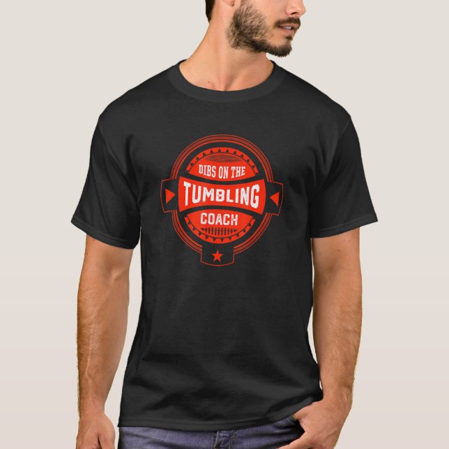 Dibs on the Tumbling Coach Sayings Floor Gymnastic T-Shirt (Front)