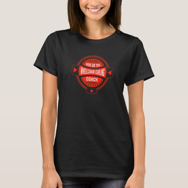 Dibs on the Wheelchair Curling Coach Sayings Curli T-Shirt (Front)