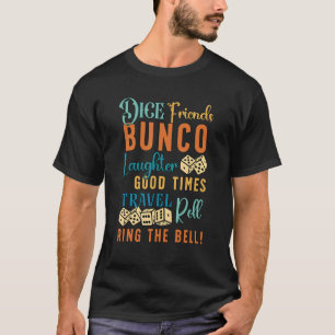 Dice Friends Bunco Laughter Good Times Game Night T-Shirt