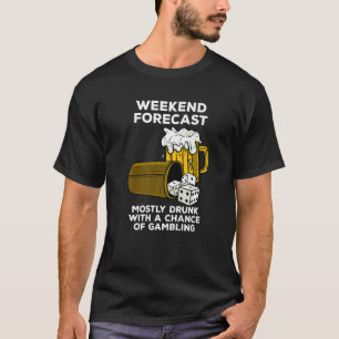 Dice Game Weekend Prediction Gambling And Beer T-Shirt