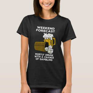Dice Game Weekend Prediction Gambling And Beer T-Shirt