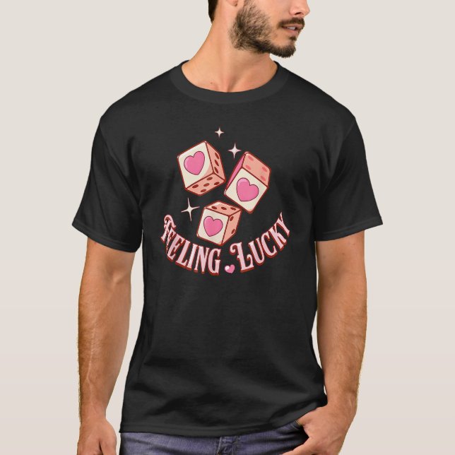 Dice Hearts Feeling Lucky Funny Valentines Day Wom T-Shirt (Front)