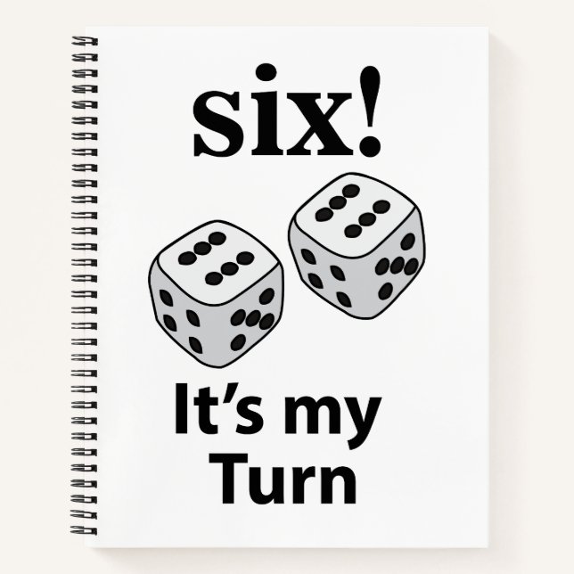 Dice Rolling Six It's My Turn Roll Dice  Notebook (Front)