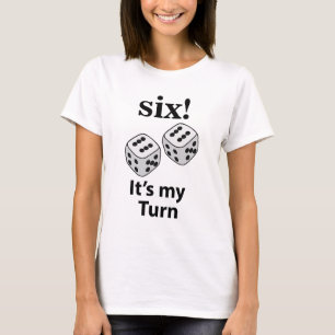 Dice Rolling Six It's My Turn Roll Dice T-Shirt