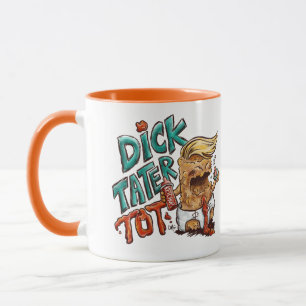 Dick-Tater-Tot Mug