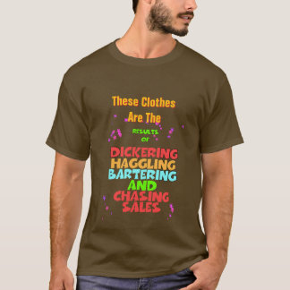 Dickering Haggling Bartering Funny Brown  T-Shirt