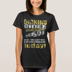 Dickins Cider World Famous for all your loved ones T-Shirt