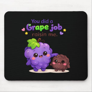 Did A Grape Job Raisin Funny Pun Fruit Saying Mouse Pad