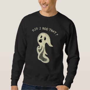 Did I Boo That  Halloween Costume Sweatshirt