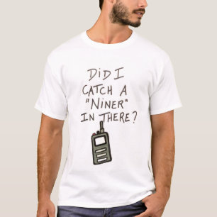 "Did I Catch a Niner in there?" Tommy Boy T-shirt