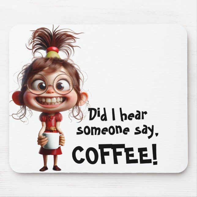 Did I Hear Coffee! Mouse Pad (Front)