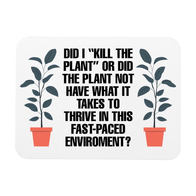 Did I "Kill the Plant" Funny Magnet (Horizontal)