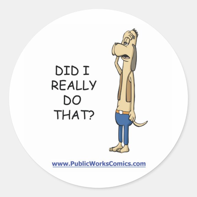 Did I Really Do That? Classic Round Sticker (Front)