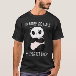 Did I Roll My Eyes Out Loud  Giant Panda For Women T-Shirt