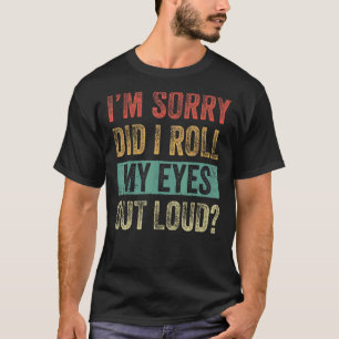 Did I Roll My Eyes Out Loud Sarcastic Dad Jokes S T-Shirt
