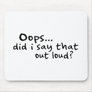 Did I Say That Out Loud? Mouse Pad