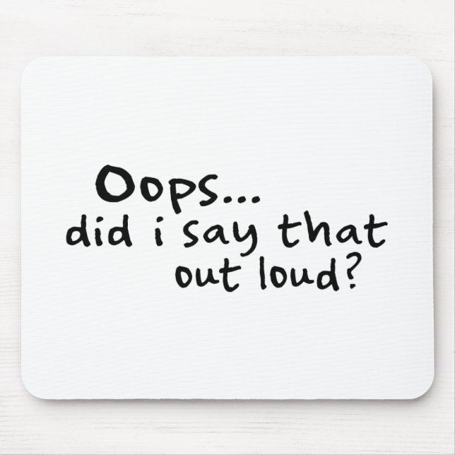 Did I Say That Out Loud? Mouse Pad (Front)