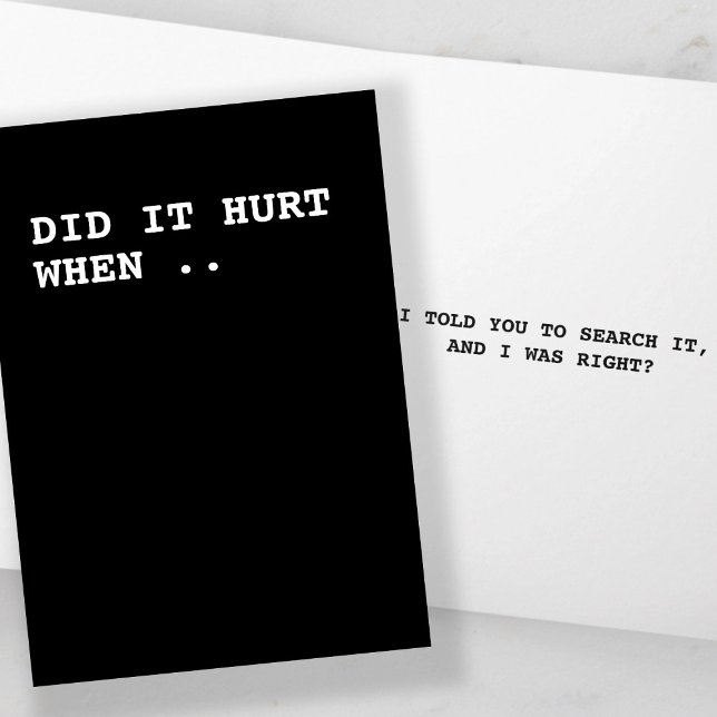 Did it Hurt When I Told You to Search it Card (Did it Hurt When I Told You to Search it Card by Ricaso. Witty humor cards for funny people)