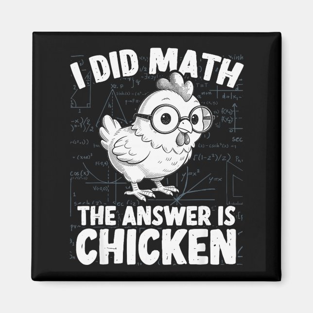 Did math the answer is chicken funny chicken math magnet (Front)