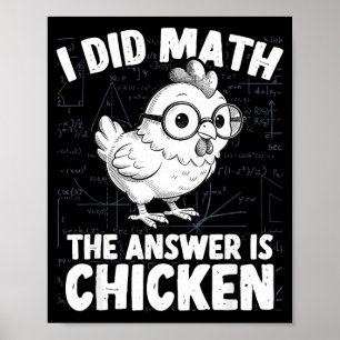 Did math the answer is chicken funny chicken math poster