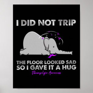 Did Not Trip The Floor Looked Sad So I Gave It A H Poster