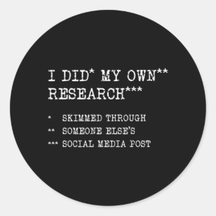 Did Own Research Funny Sarcastic Meme Humour Classic Round Sticker