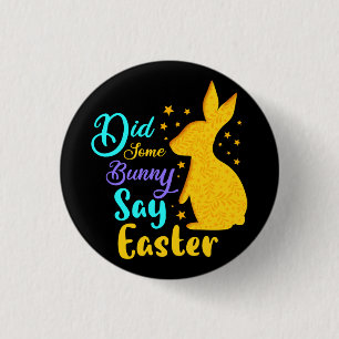 Did Some Bunny Say Easter 3 Cm Round Badge